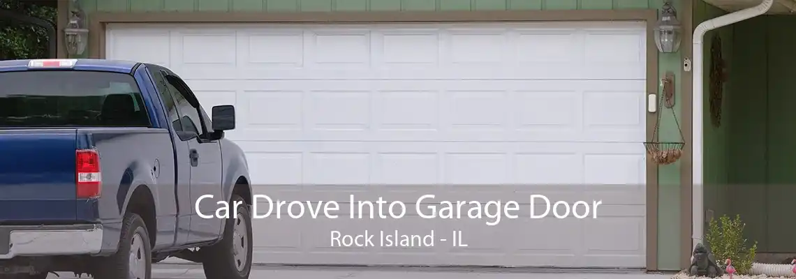 Car Drove Into Garage Door Rock Island - IL