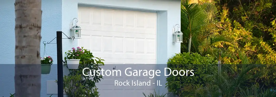 Custom Garage Doors Rock Island - IL