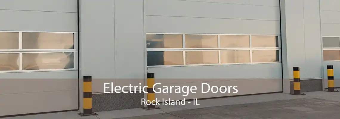 Electric Garage Doors Rock Island - IL