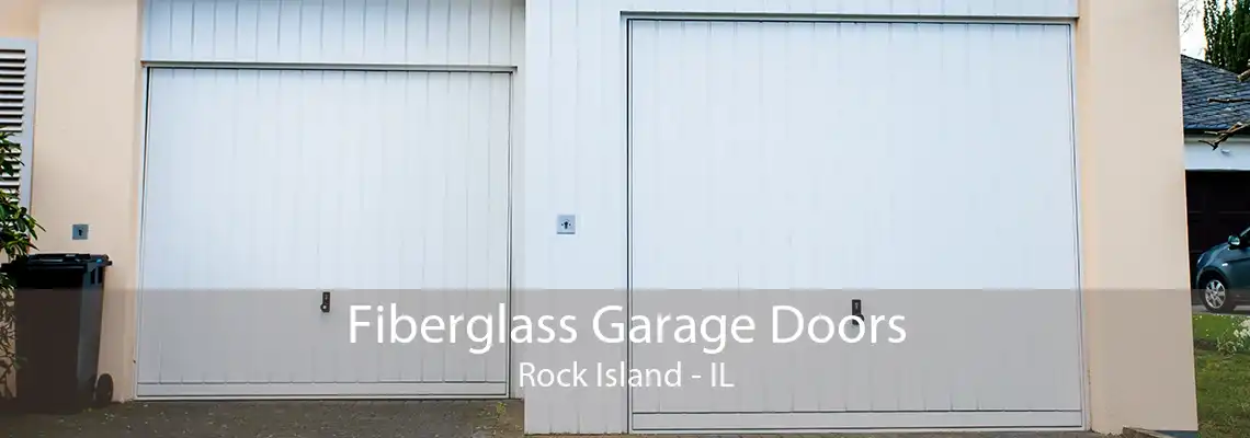 Fiberglass Garage Doors Rock Island - IL