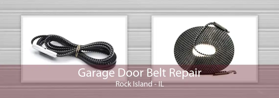 Garage Door Belt Repair Rock Island - IL