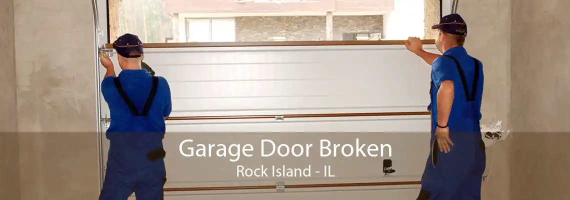 Garage Door Broken Rock Island - IL