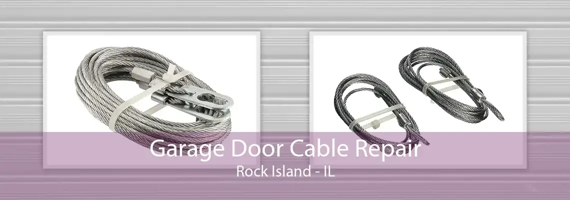 Garage Door Cable Repair Rock Island - IL