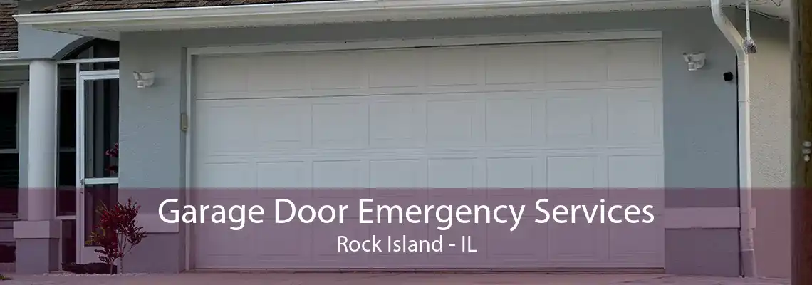 Garage Door Emergency Services Rock Island - IL