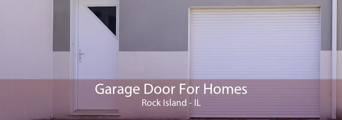 Garage Door For Homes Rock Island - IL