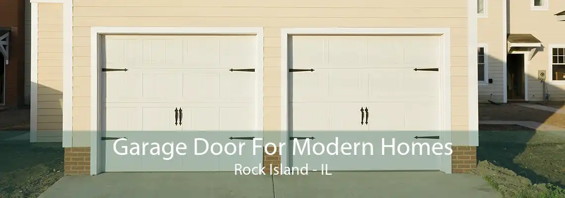 Garage Door For Modern Homes Rock Island - IL