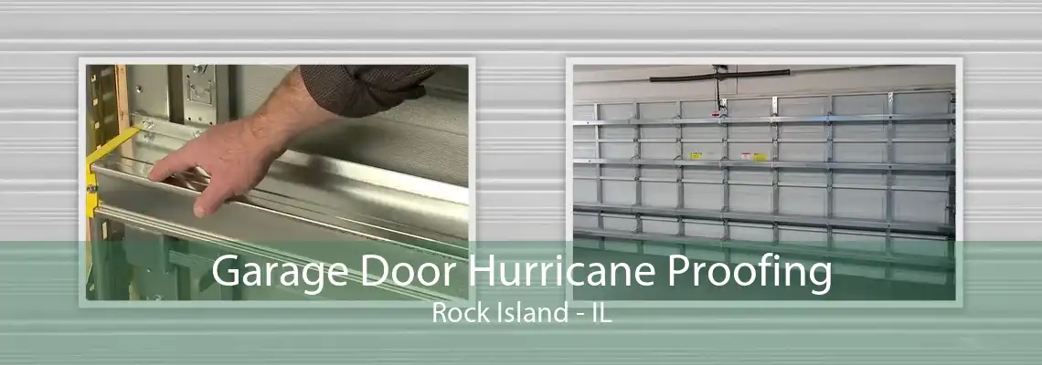 Garage Door Hurricane Proofing Rock Island - IL