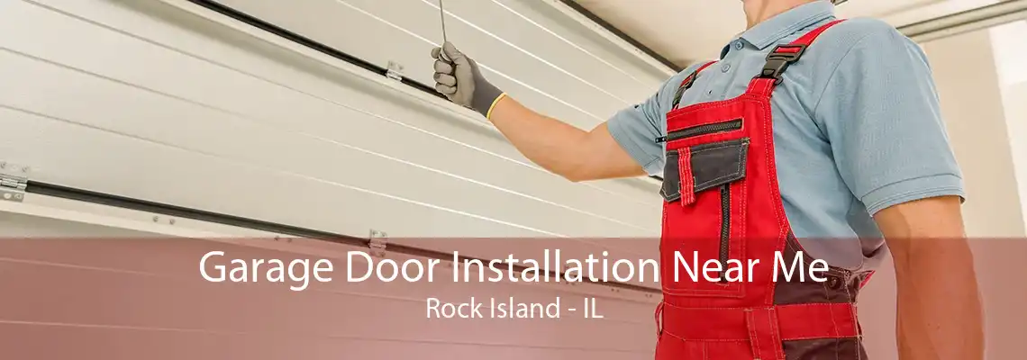 Garage Door Installation Near Me Rock Island - IL