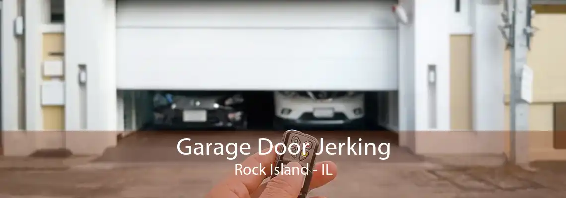 Garage Door Jerking Rock Island - IL