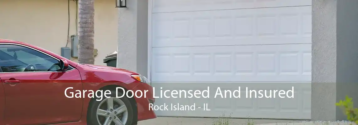 Garage Door Licensed And Insured Rock Island - IL