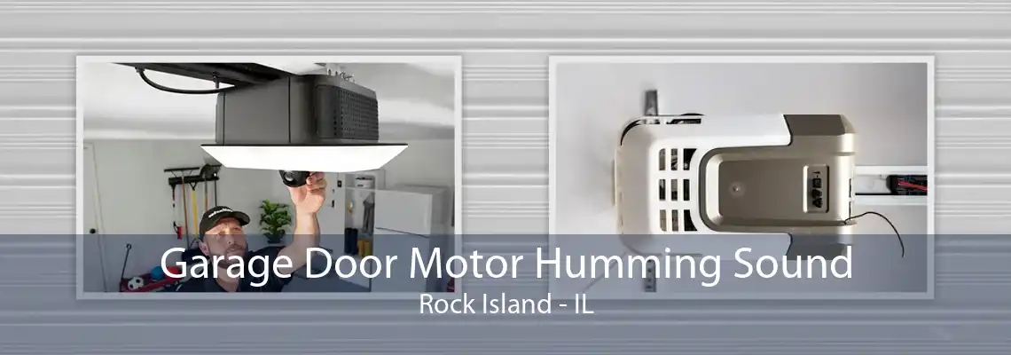 Garage Door Motor Humming Sound Rock Island - IL