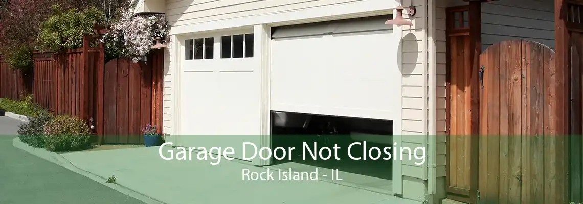 Garage Door Not Closing Rock Island - IL