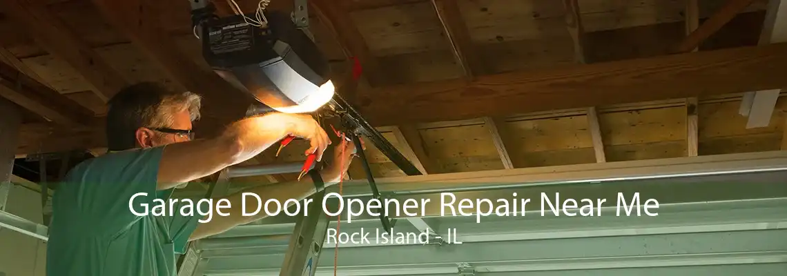 Garage Door Opener Repair Near Me Rock Island - IL