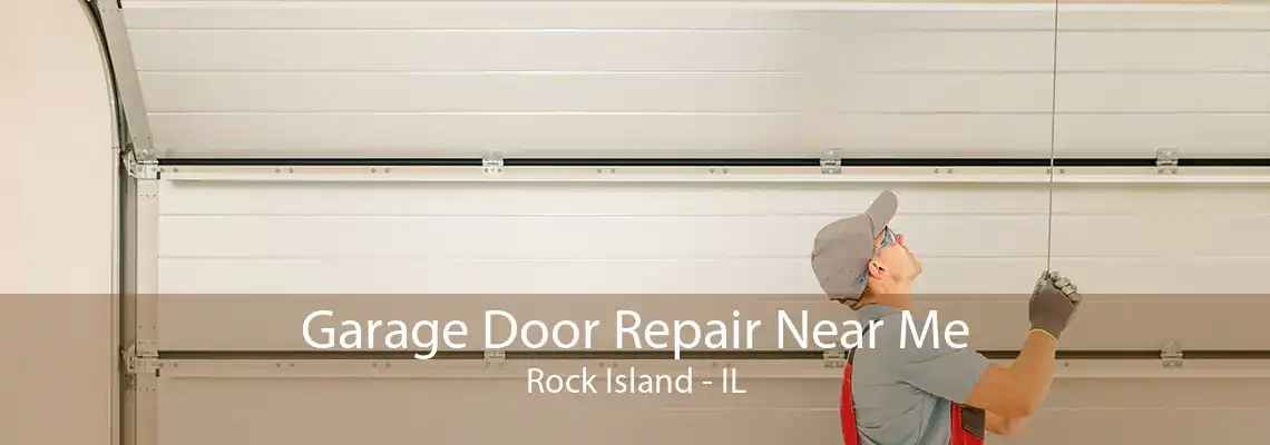 Garage Door Repair Near Me Rock Island - IL