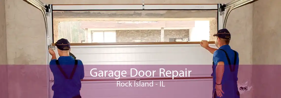 Garage Door Repair Rock Island - IL