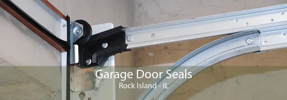 Garage Door Seals Rock Island - IL