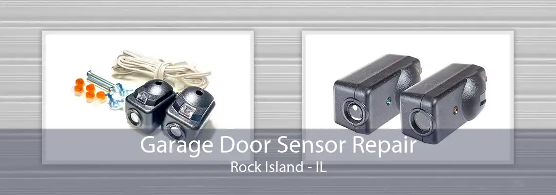 Garage Door Sensor Repair Rock Island - IL