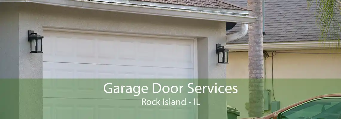 Garage Door Services Rock Island - IL