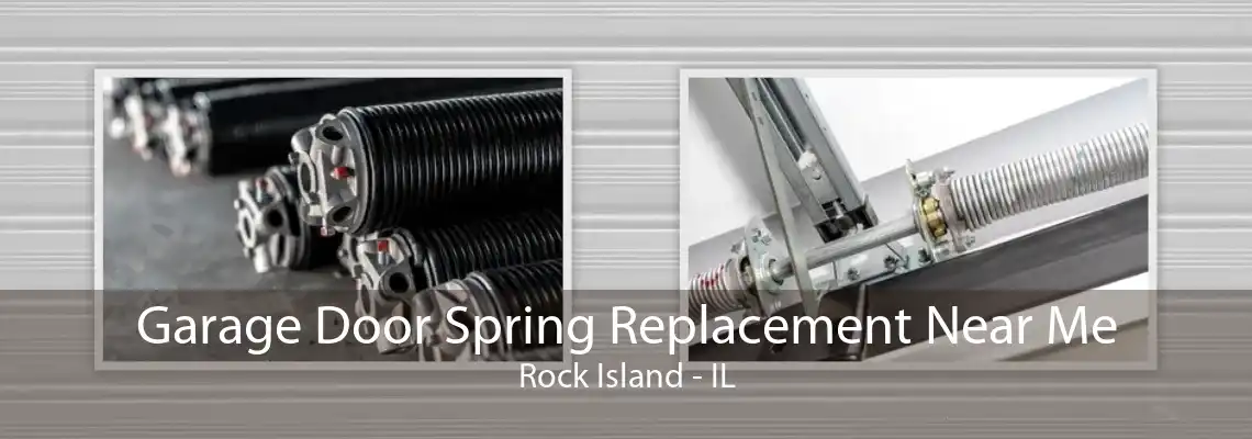 Garage Door Spring Replacement Near Me Rock Island - IL