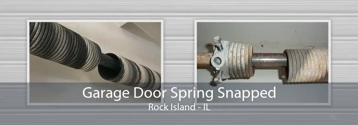 Garage Door Spring Snapped Rock Island - IL