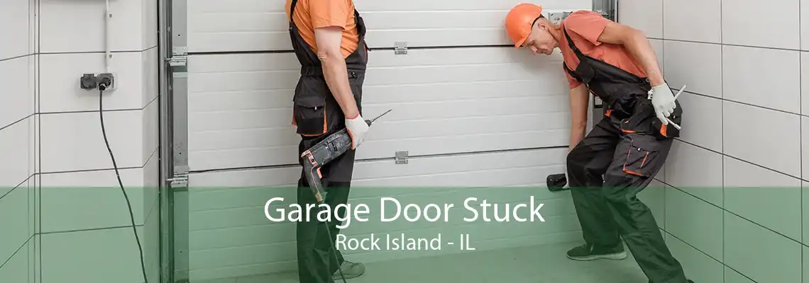 Garage Door Stuck Rock Island - IL