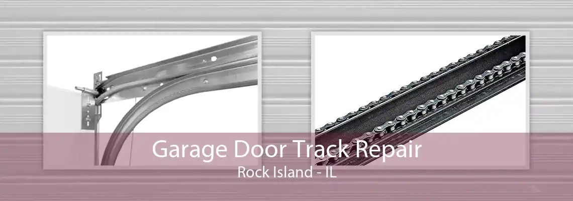 Garage Door Track Repair Rock Island - IL