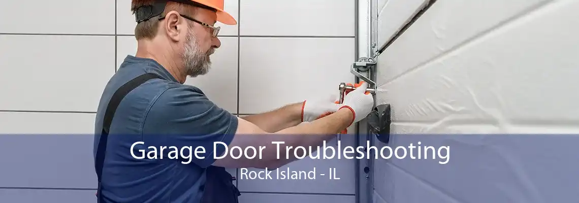 Garage Door Troubleshooting Rock Island - IL