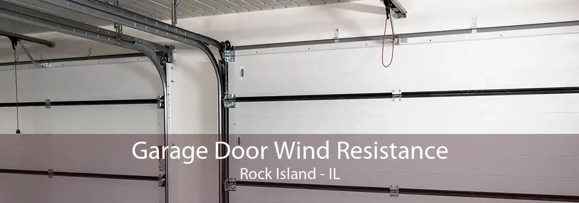 Garage Door Wind Resistance Rock Island - IL