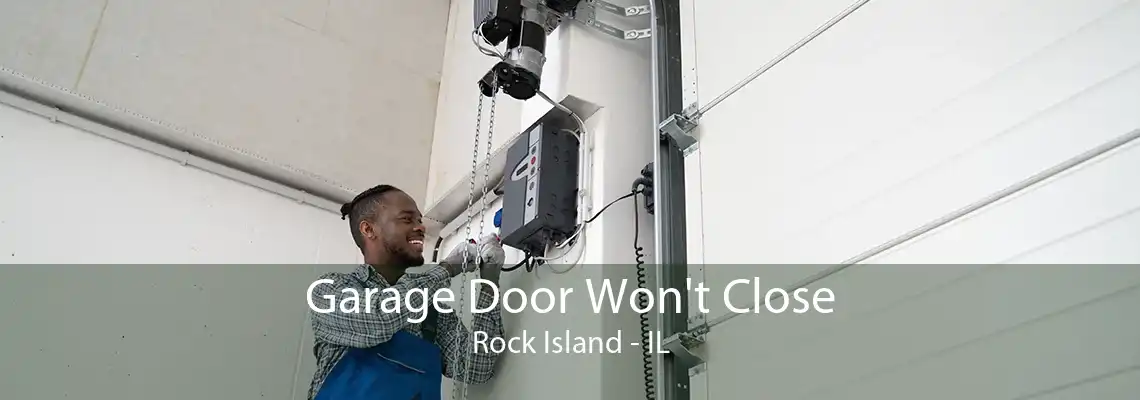 Garage Door Won't Close Rock Island - IL