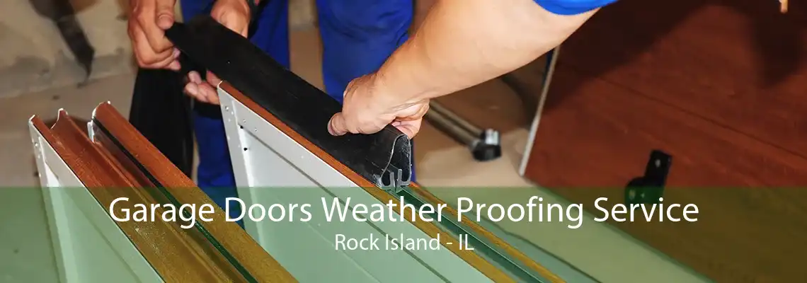 Garage Doors Weather Proofing Service Rock Island - IL