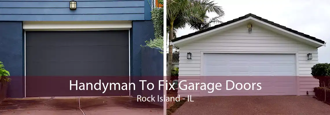 Handyman To Fix Garage Doors Rock Island - IL