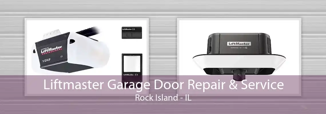 Liftmaster Garage Door Repair & Service Rock Island - IL