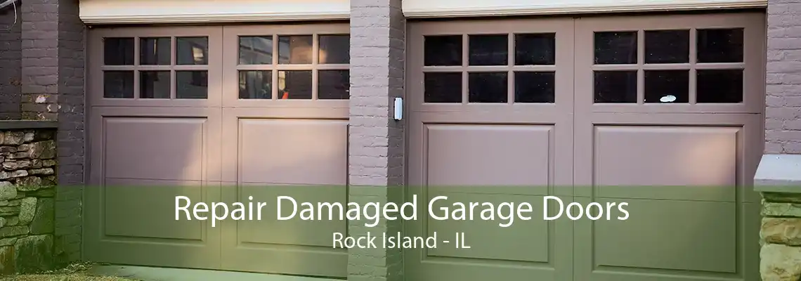 Repair Damaged Garage Doors Rock Island - IL