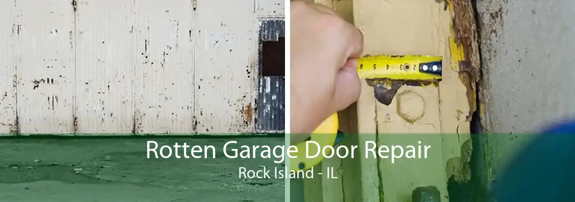 Rotten Garage Door Repair Rock Island - IL