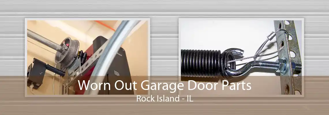 Worn Out Garage Door Parts Rock Island - IL